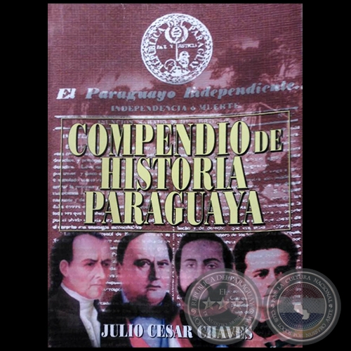 COMPENDIO DE HISTORIA PARAGUAYA - TERCERA EDICIÓN - Autor: JULIO CÉSAR CHAVES - Año: 1988